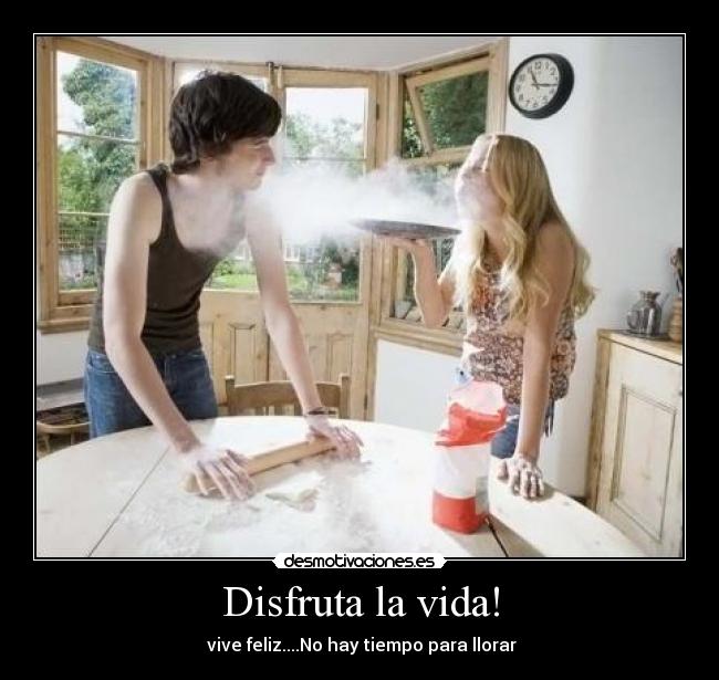 Disfruta la vida! -