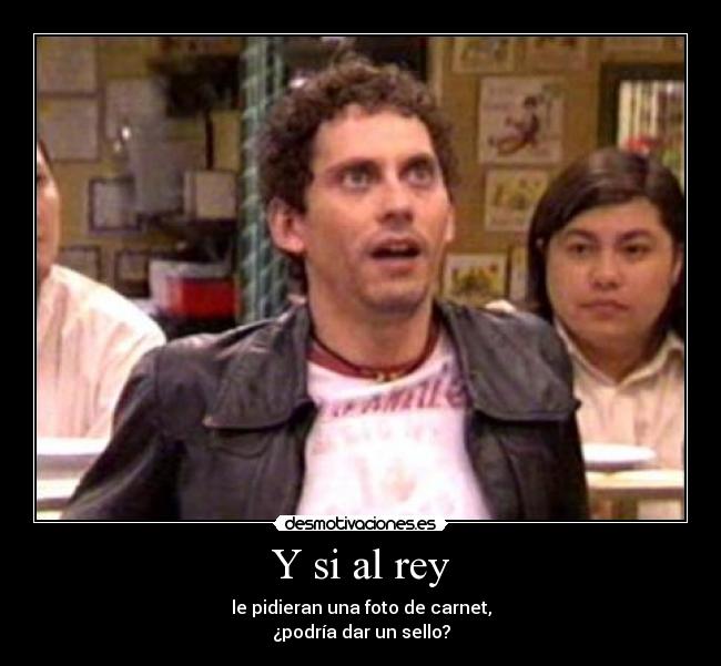 Y si al rey -