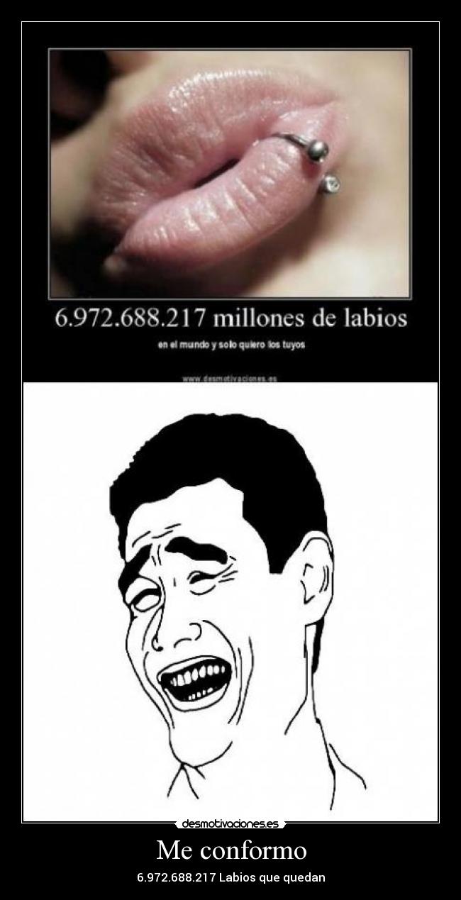 Me conformo - 6.972.688.217 Labios que quedan