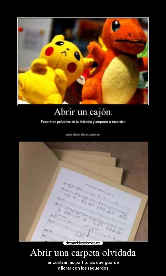 Abrir una carpeta olvidada - encontrar las partituras que guarde
y llorar con los recuerdos