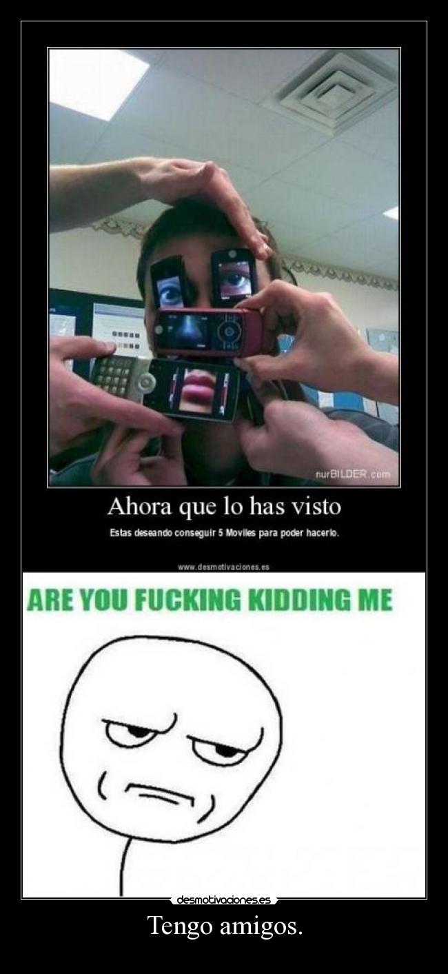 Tengo amigos. -