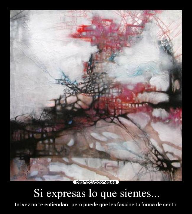 Si expresas lo que sientes... -