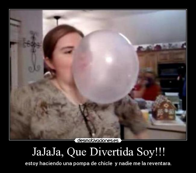 JaJaJa, Que Divertida Soy!!! -