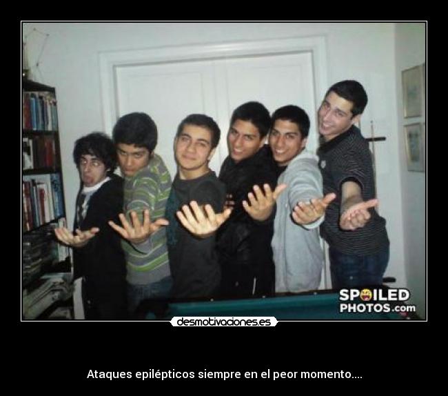   - Ataques epilépticos siempre en el peor momento....