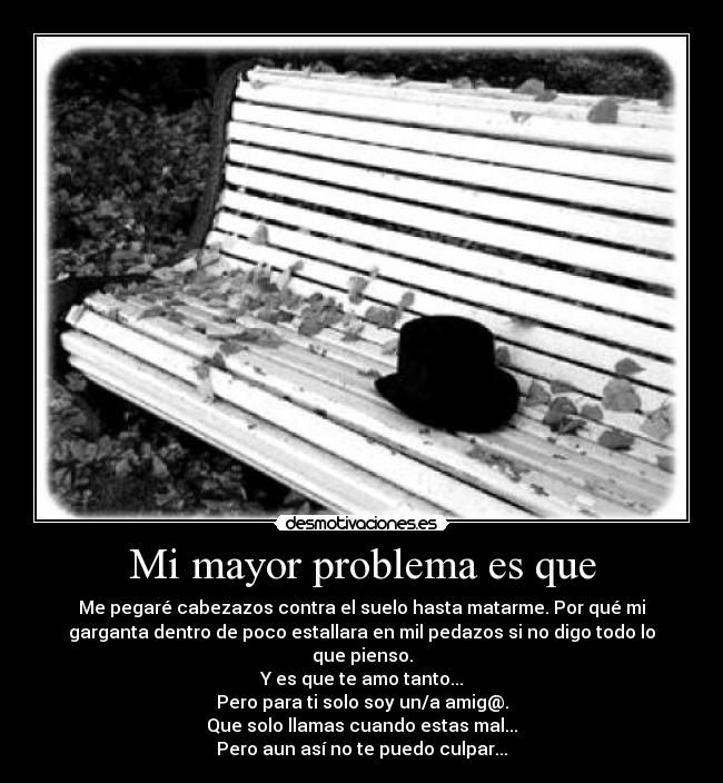 Mi mayor problema es que - 
