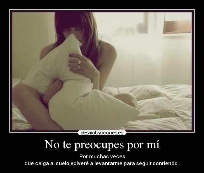 No te preocupes por mí -