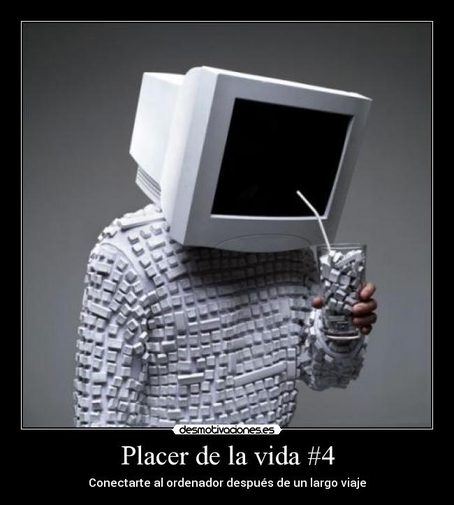 Placer de la vida #4 - Conectarte al ordenador después de un largo viaje
