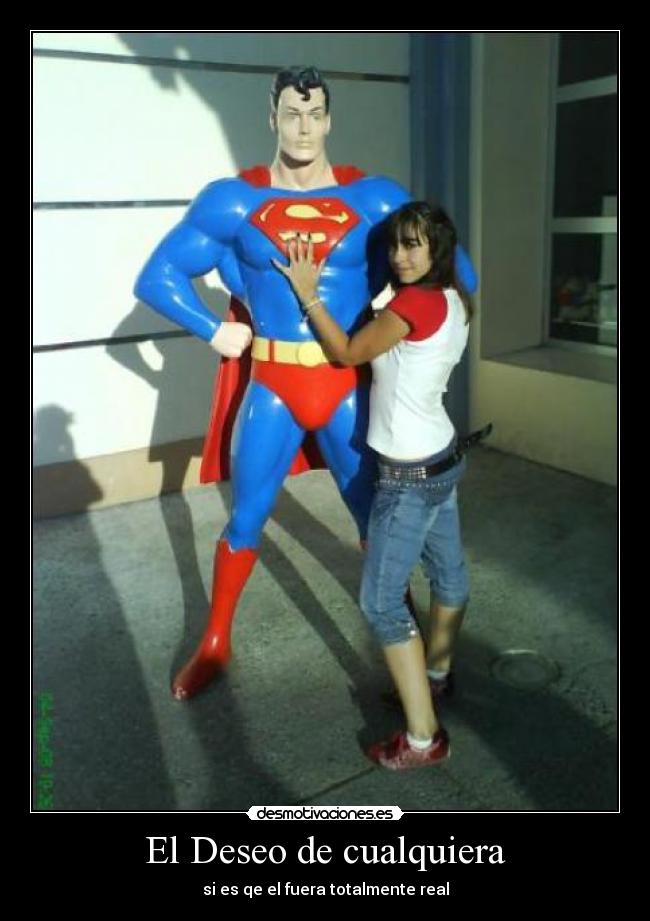 El Deseo de cualquiera - si es qe el fuera totalmente real