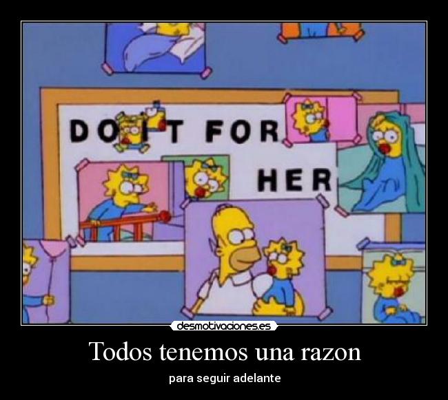 Todos tenemos una razon - para seguir adelante