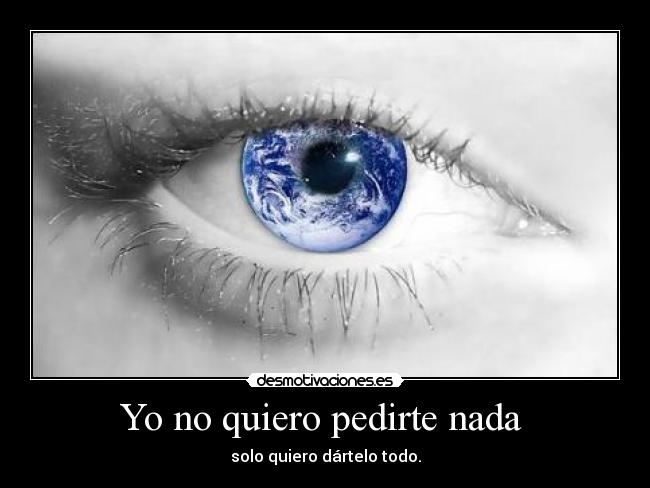 Yo no quiero pedirte nada -