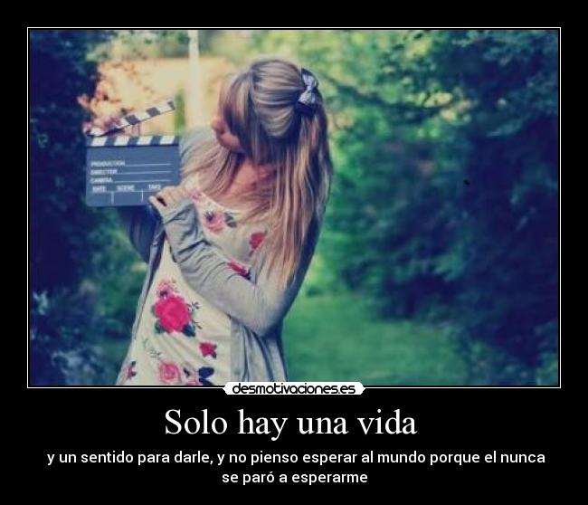 Solo hay una vida -