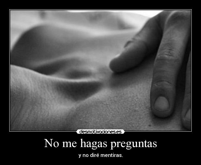 No me hagas preguntas - 
