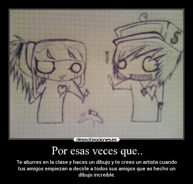 Por esas veces que.. -
