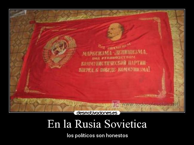 En la Rusia Sovietica - los políticos son honestos