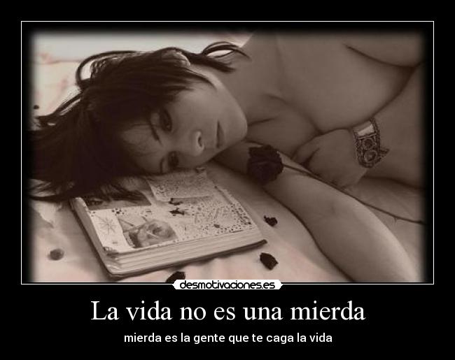 La vida no es una mierda -