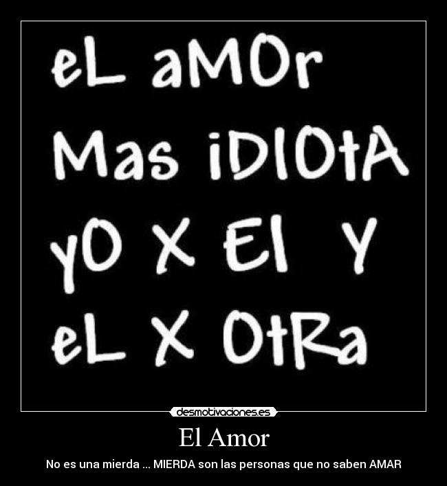 El Amor - No es una mierda ... MIERDA son las personas que no saben AMAR