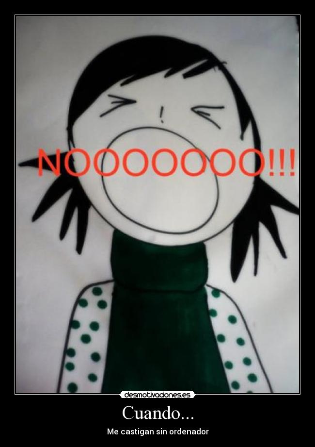 Cuando... - Me castigan sin ordenador