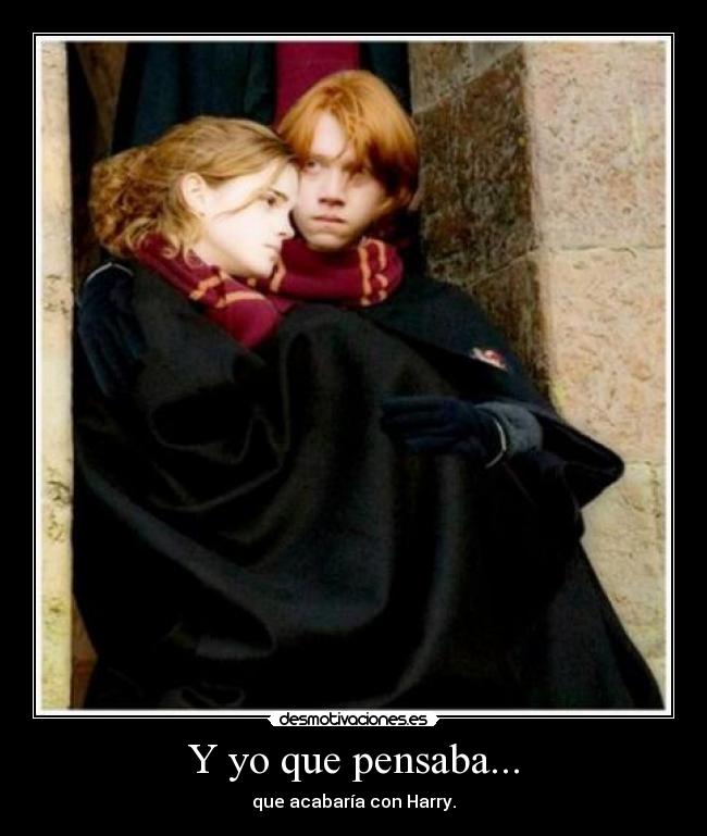 Y yo que pensaba... - que acabaría con Harry.