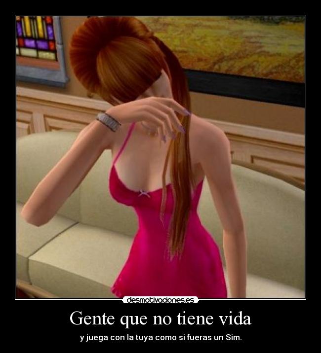 Gente que no tiene vida -