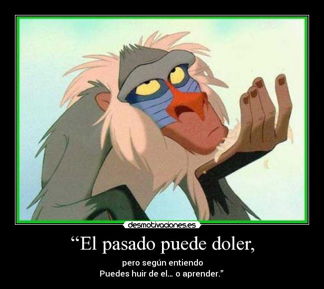 “El pasado puede doler, -