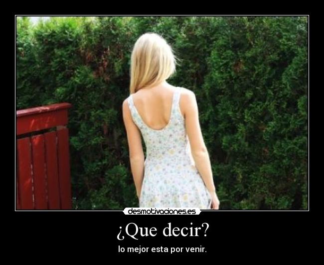 ¿Que decir? -
