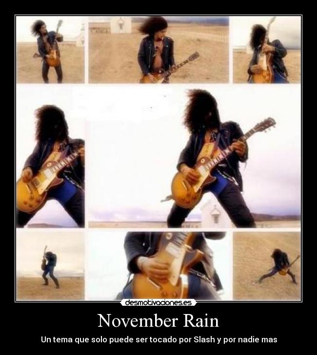 November Rain - Un tema que solo puede ser tocado por Slash y por nadie mas