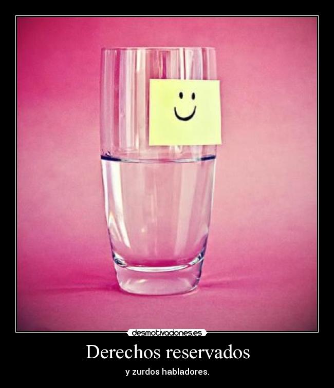 Derechos reservados - y zurdos habladores.