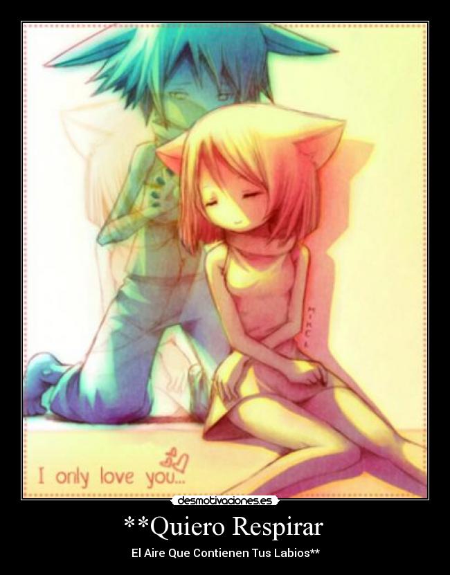 **Quiero Respirar - El Aire Que Contienen Tus Labios**