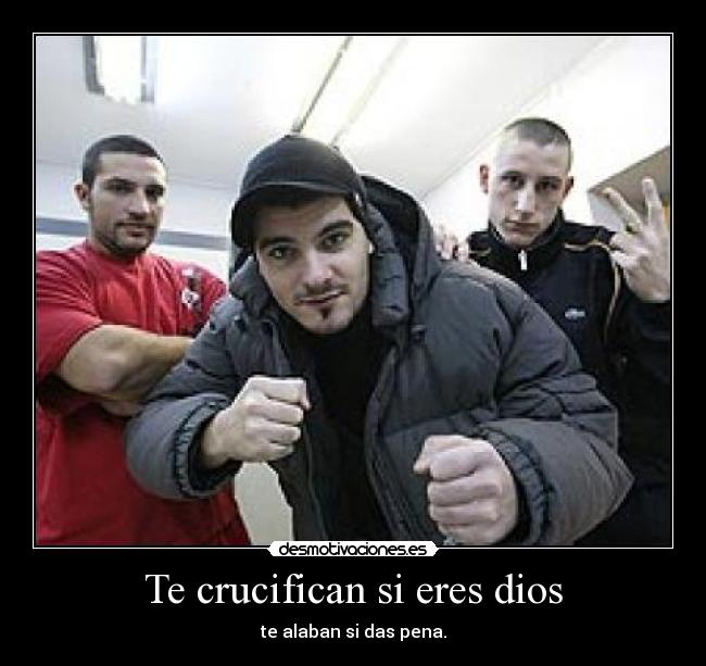 Te crucifican si eres dios -