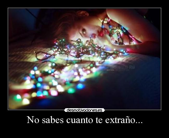 No sabes cuanto te extraño... -