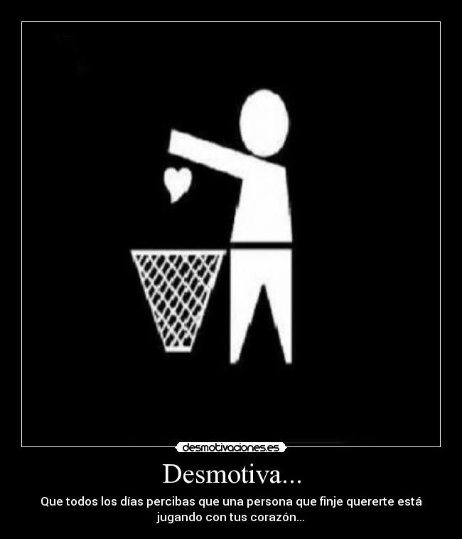 Desmotiva... -
