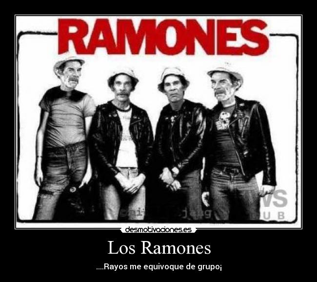 Los Ramones - ....Rayos me equivoque de grupo¡