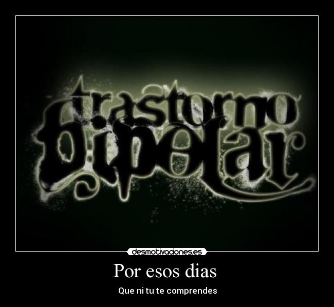 Por esos dias  - Que ni tu te comprendes