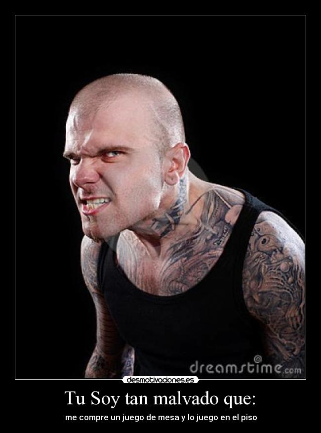 Tu Soy tan malvado que: - me compre un juego de mesa y lo juego en el piso
