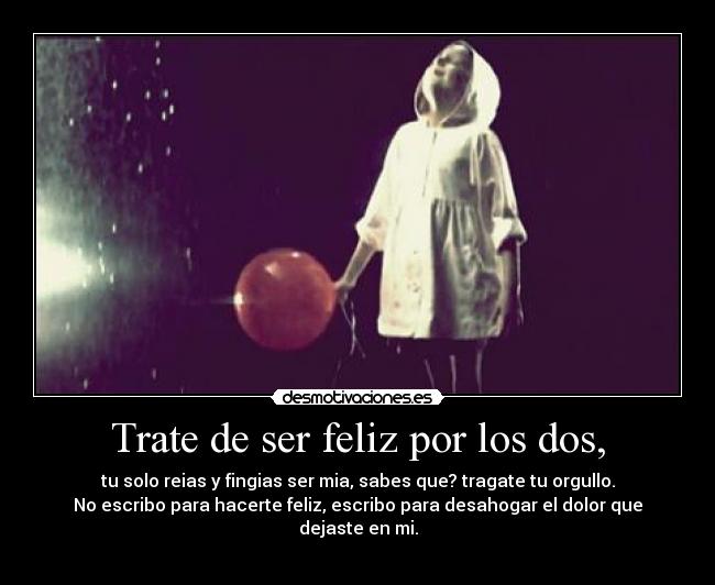 Trate de ser feliz por los dos, -