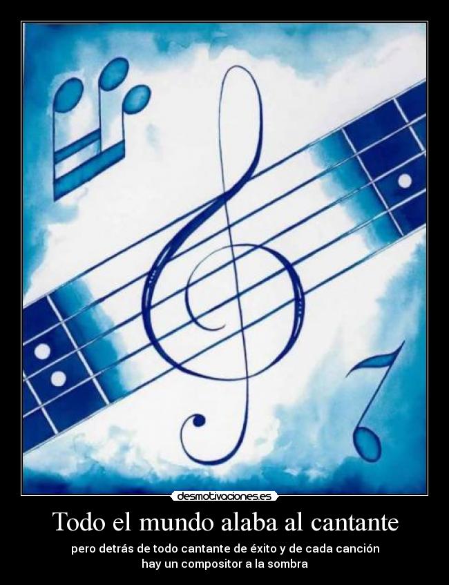 carteles mundo compositores cantantes canciones musica desmotivaciones