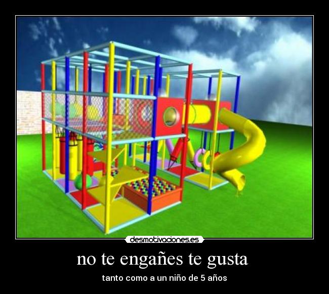 no te engañes te gusta -