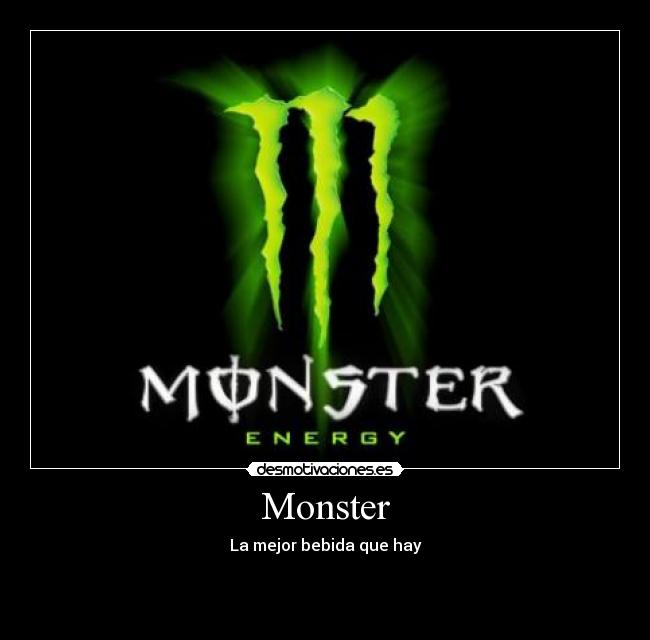 Monster - La mejor bebida que hay


