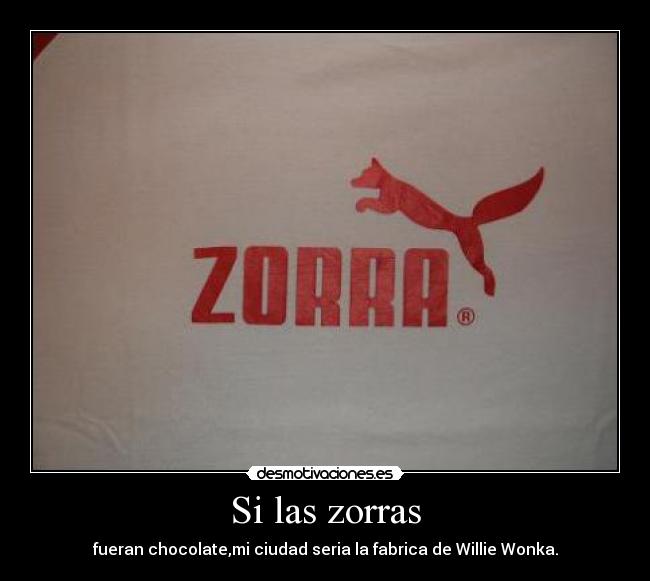 Si las zorras -