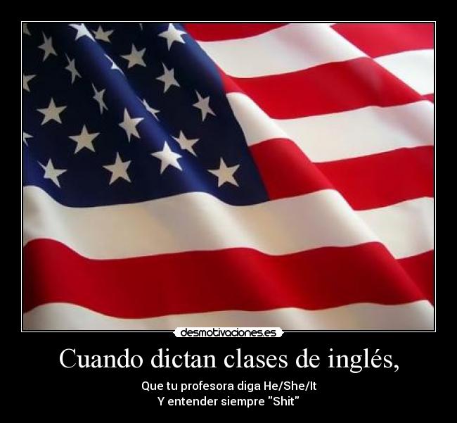 Cuando dictan clases de inglés, -