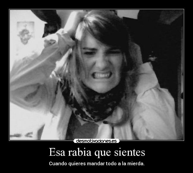 Esa rabia que sientes - 