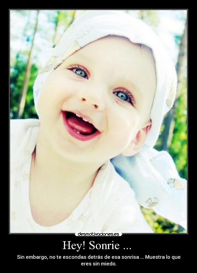 Hey! Sonrie ... -