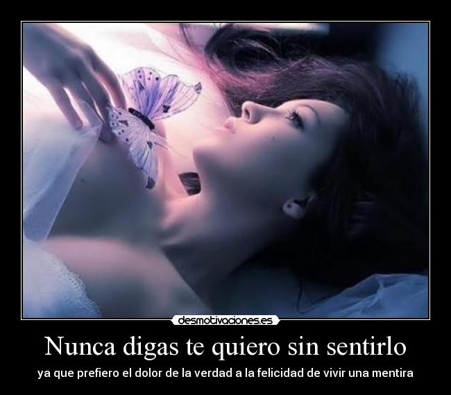 Nunca digas te quiero sin sentirlo -