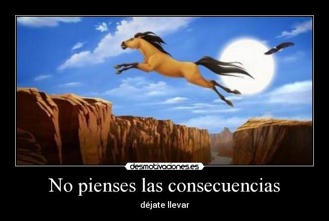 No pienses las consecuencias - 