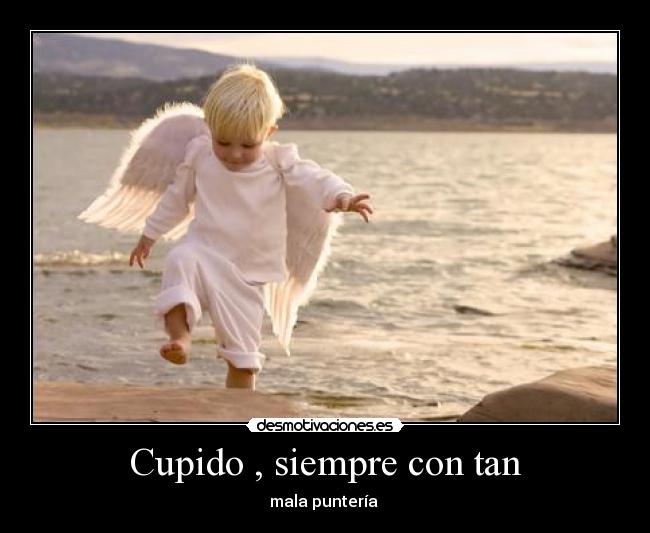 Cupido , siempre con tan - mala puntería 