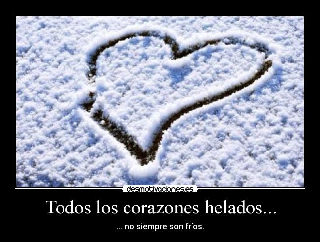 carteles corazones hielo frio desmotivaciones