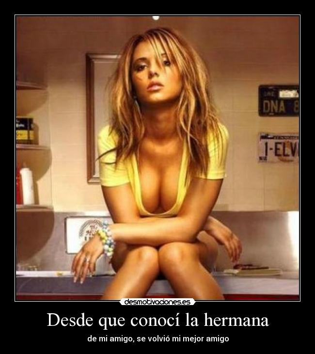 Desde que conocí la hermana - de mi amigo, se volvió mi mejor amigo