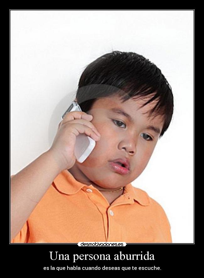 Una persona aburrida -