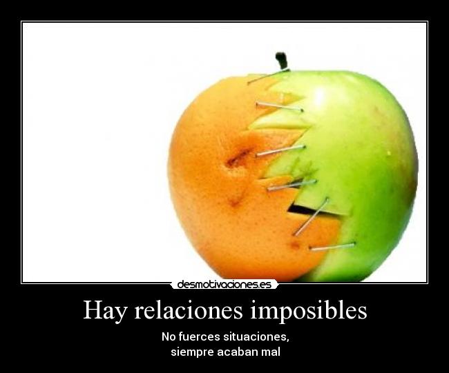 Hay relaciones imposibles - 