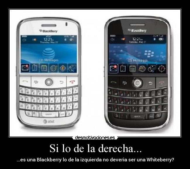 Si lo de la derecha... - ...es una Blackberry lo de la izquierda no deveria ser una Whiteberry?